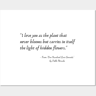 A Quote from "One Hundred Love Sonnets" by Pablo Neruda Posters and Art